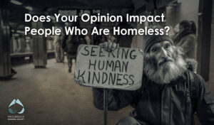 Does Your Opinion Impact People Who Are Homeless?