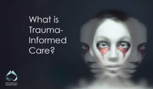 what is Trauma-Informed Care
